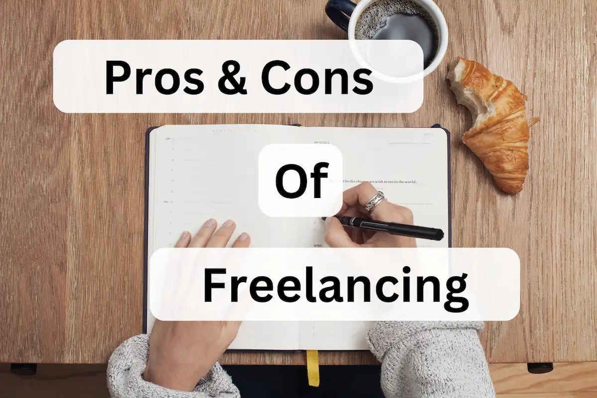 Someone writing in a notebook with the text Pros & Cons Of Freelancing